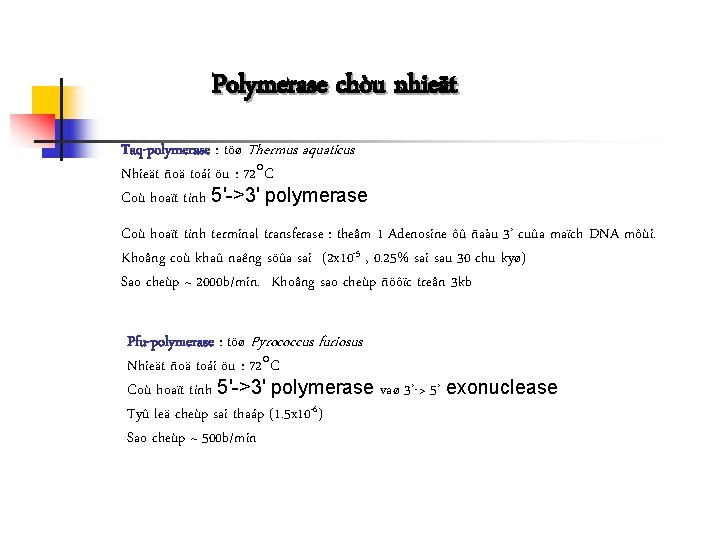 Polymerase chòu nhieät Taq-polymerase : töø Thermus aquaticus Nhieät ñoä toái öu : 72