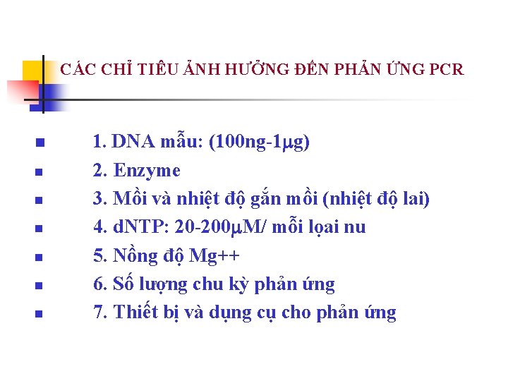  CÁC CHỈ TIÊU ẢNH HƯỞNG ĐẾN PHẢN ỨNG PCR n n n n