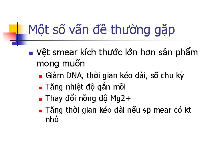 Một số vấn đề thường gặp n Vệt smear kích thước lớn hơn sản