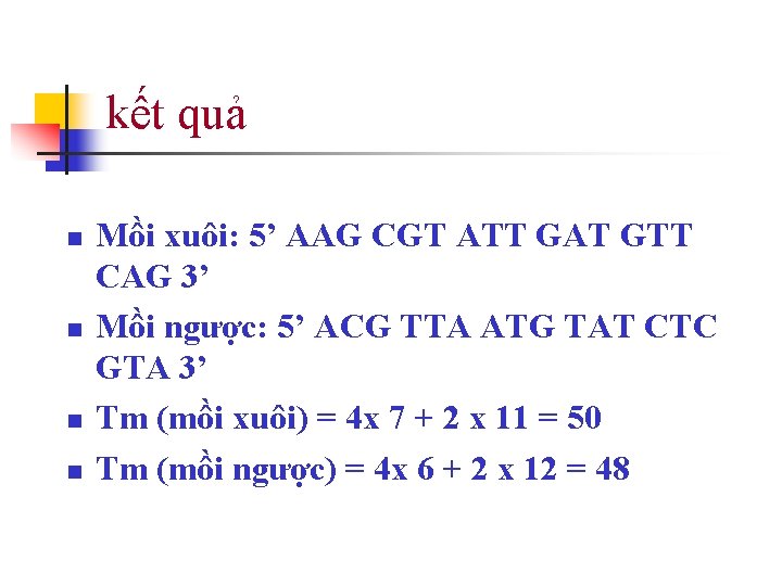 kết quả n n Mồi xuôi: 5’ AAG CGT ATT GAT GTT CAG 3’