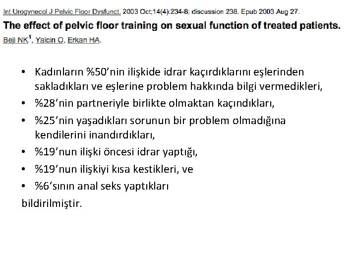  • Kadınların %50’nin ilişkide idrar kac ırdıklarını eşlerinden sakladıkları ve eşlerine problem hakkında