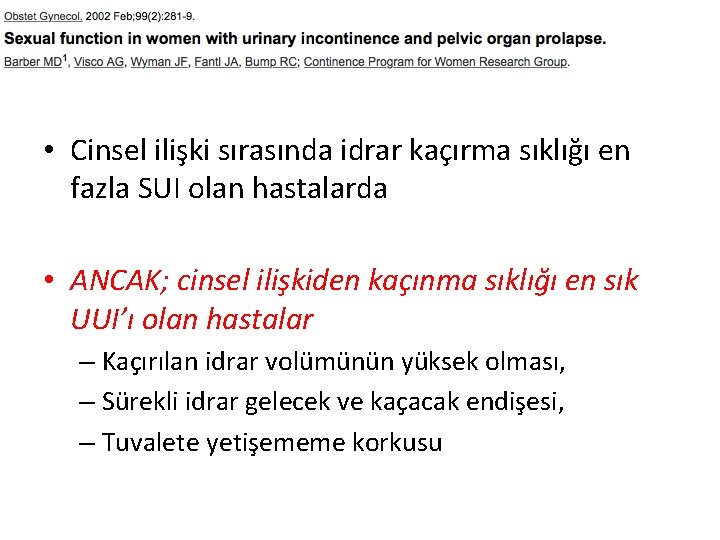  • Cinsel ilişki sırasında idrar kaçırma sıklığı en fazla SUI olan hastalarda •