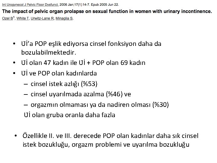  • U İ’a POP eşlik ediyorsa cinsel fonksiyon daha da bozulabilmektedir. • U