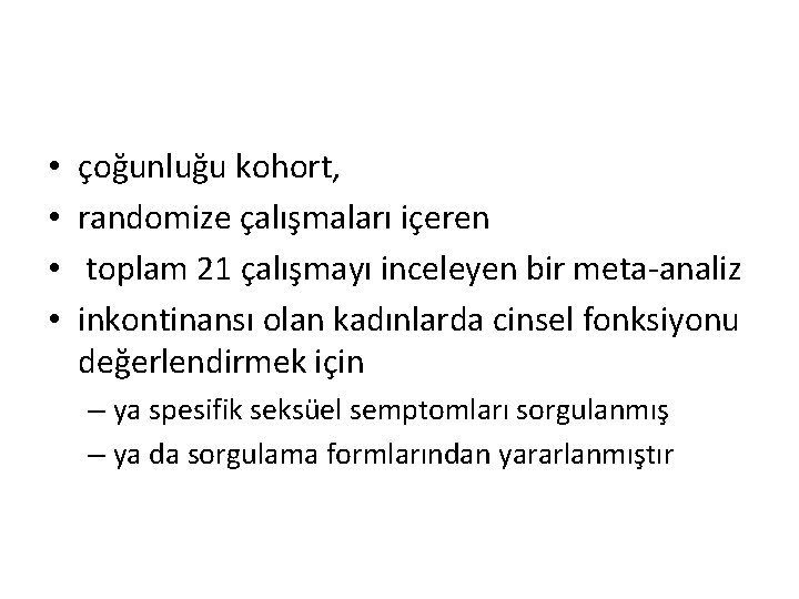  • • çoğunluğu kohort, randomize çalışmaları içeren toplam 21 çalışmayı inceleyen bir meta-analiz