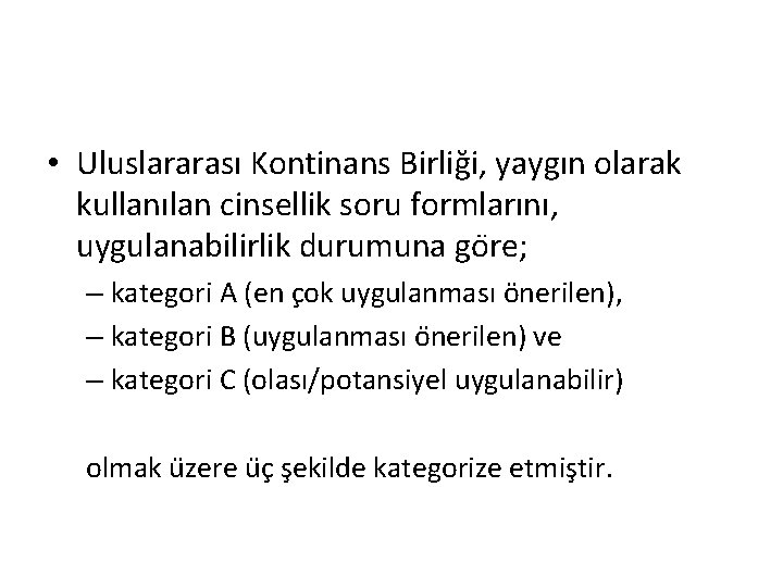  • Uluslararası Kontinans Birliği, yaygın olarak kullanılan cinsellik soru formlarını, uygulanabilirlik durumuna go