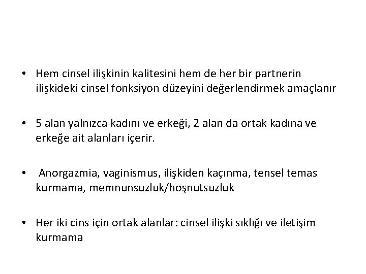  • Hem cinsel ilişkinin kalitesini hem de her bir partnerin ilişkideki cinsel fonksiyon