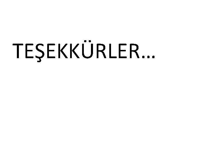 TEŞEKKÜRLER… 