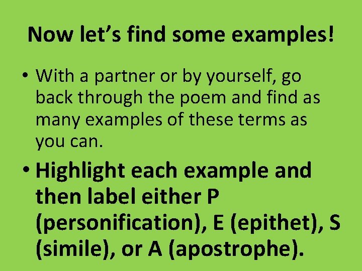 Now let’s find some examples! • With a partner or by yourself, go back