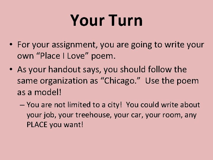Your Turn • For your assignment, you are going to write your own “Place