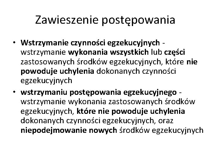 Zawieszenie postępowania • Wstrzymanie czynności egzekucyjnych - wstrzymanie wykonania wszystkich lub części zastosowanych środków