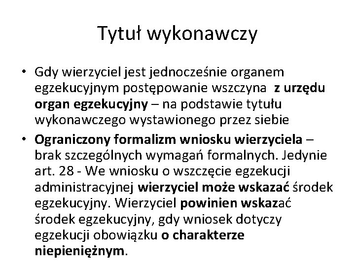 Tytuł wykonawczy • Gdy wierzyciel jest jednocześnie organem egzekucyjnym postępowanie wszczyna z urzędu organ