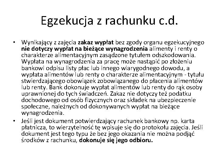 Egzekucja z rachunku c. d. • Wynikający z zajęcia zakaz wypłat bez zgody organu