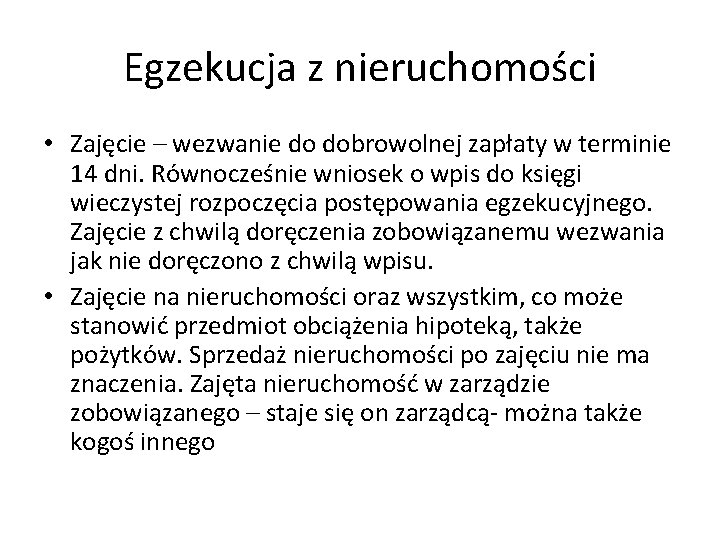 Egzekucja z nieruchomości • Zajęcie – wezwanie do dobrowolnej zapłaty w terminie 14 dni.