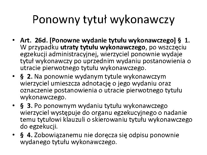 Ponowny tytuł wykonawczy • Art. 26 d. [Ponowne wydanie tytułu wykonawczego] § 1. W