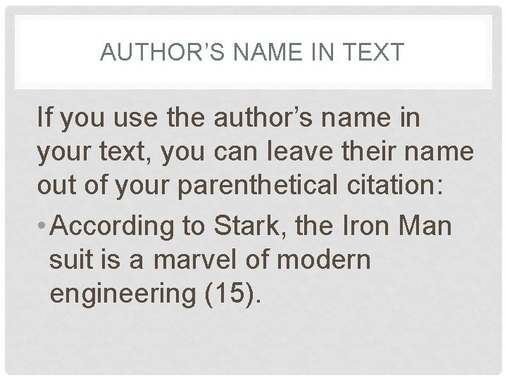 AUTHOR’S NAME IN TEXT If you use the author’s name in your text, you