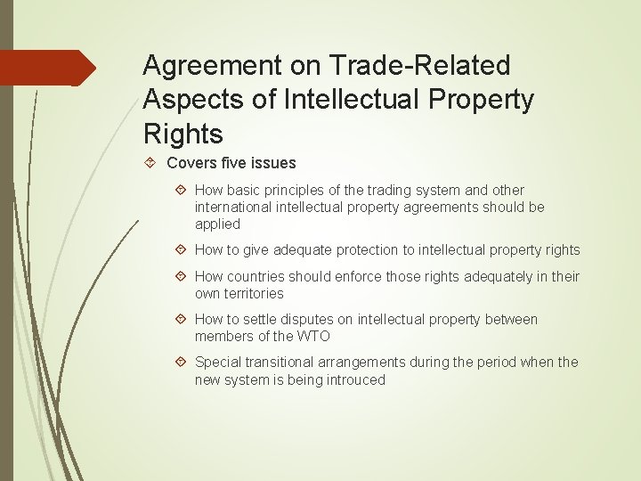 Agreement on Trade-Related Aspects of Intellectual Property Rights Covers five issues How basic principles