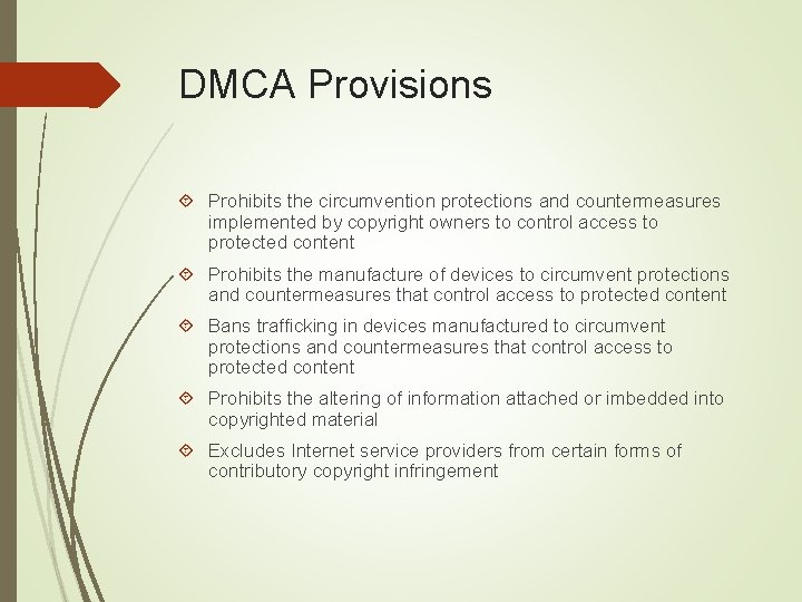 DMCA Provisions Prohibits the circumvention protections and countermeasures implemented by copyright owners to control