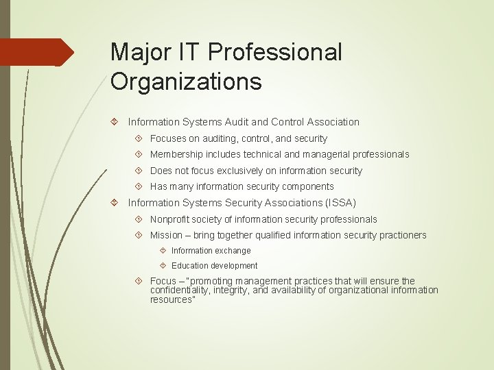 Major IT Professional Organizations Information Systems Audit and Control Association Focuses on auditing, control,