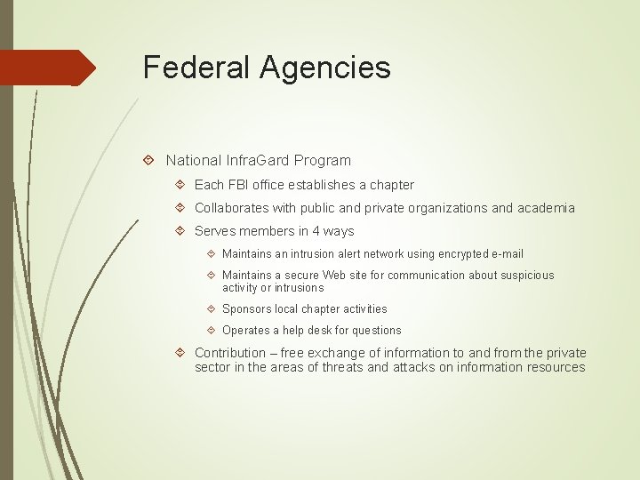 Federal Agencies National Infra. Gard Program Each FBI office establishes a chapter Collaborates with