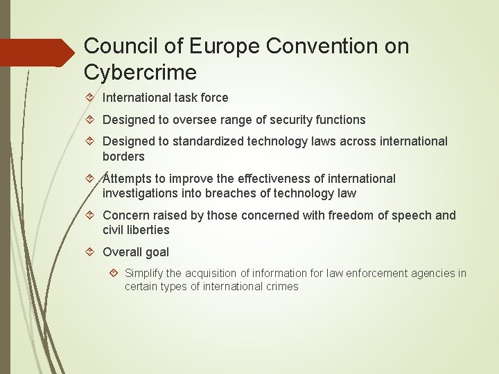 Council of Europe Convention on Cybercrime International task force Designed to oversee range of