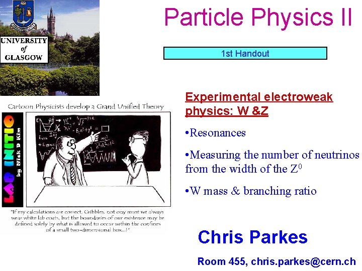 Particle Physics II 1 st Handout Experimental electroweak physics: W &Z • Resonances •