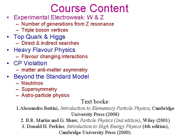 Course Content • Experimental Electroweak: W & Z – Number of generations from Z