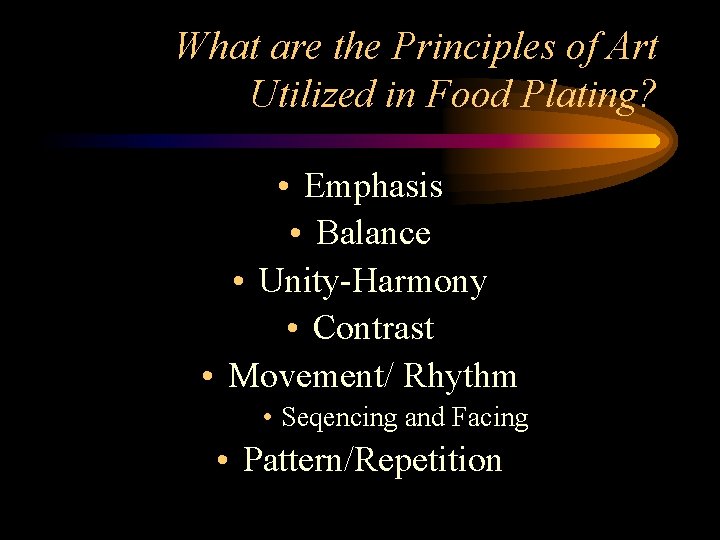 What are the Principles of Art Utilized in Food Plating? • Emphasis • Balance
