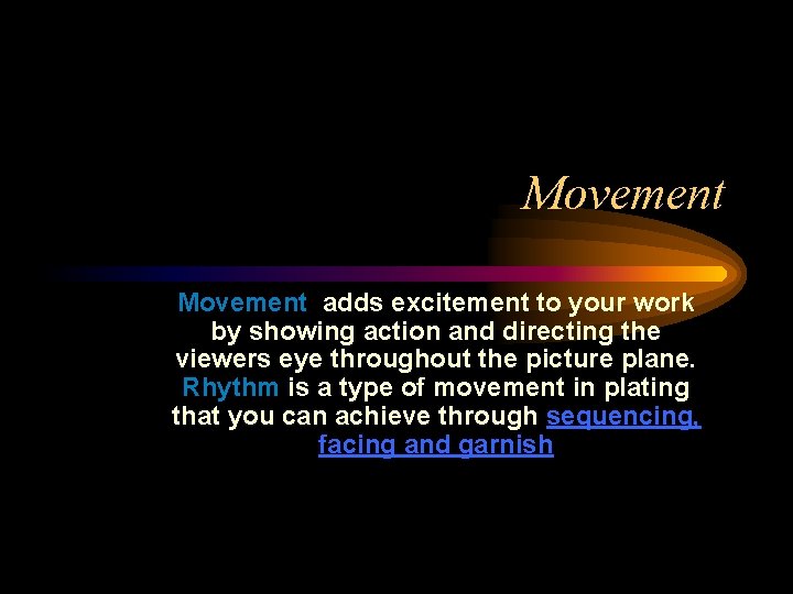 Movement adds excitement to your work by showing action and directing the viewers eye