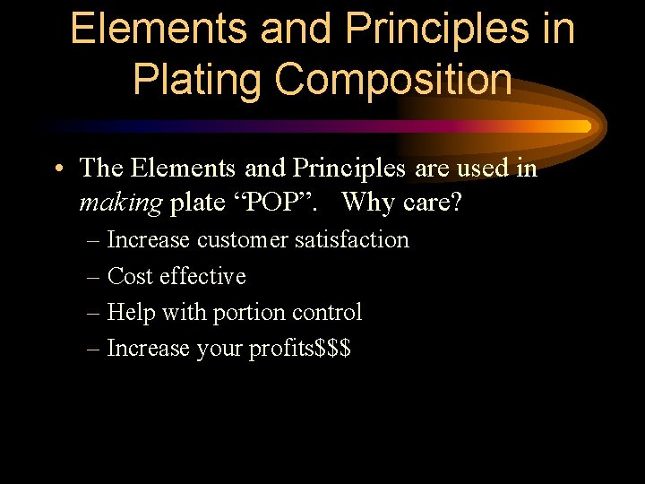 Elements and Principles in Plating Composition • The Elements and Principles are used in