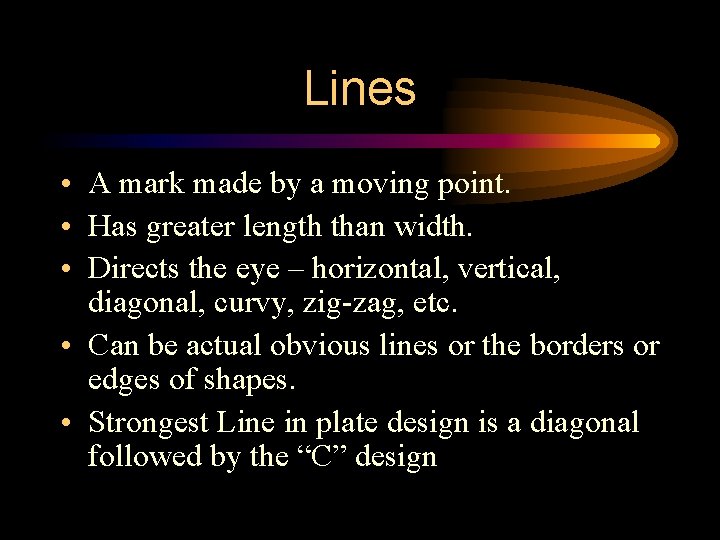 Lines • A mark made by a moving point. • Has greater length than