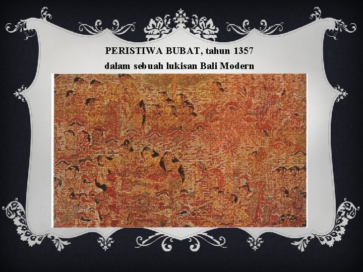 PERISTIWA BUBAT, tahun 1357 dalam sebuah lukisan Bali Modern 