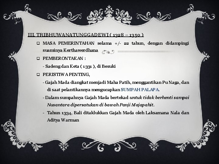 III. TRIBHUWANATUNGGADEWI ( 1328 – 1350 ) q MASA PEMERINTAHAN selama +/- 22 tahun,