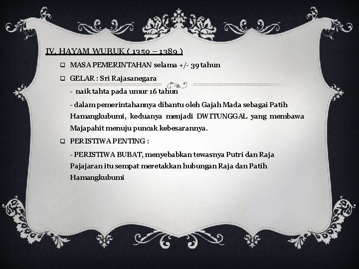 IV. HAYAM WURUK ( 1350 – 1389 ) q MASA PEMERINTAHAN selama +/- 39