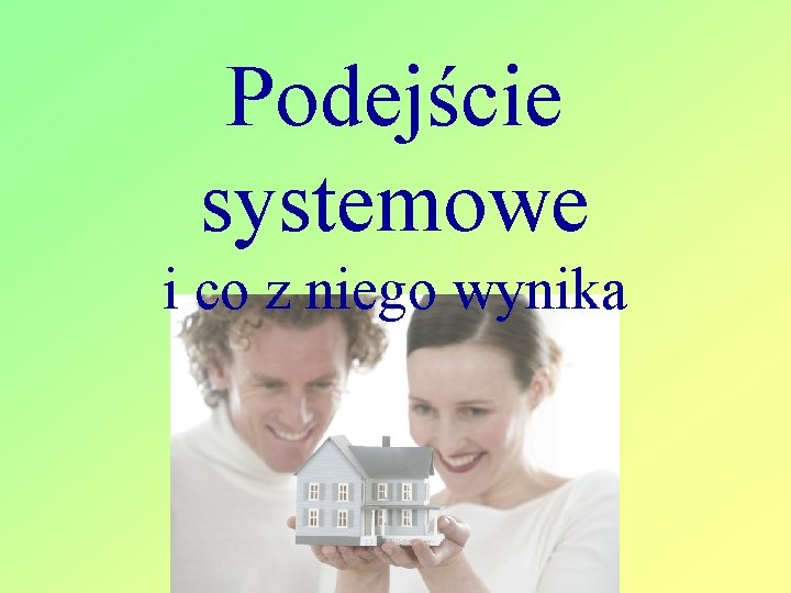 Podejście systemowe i co z niego wynika 