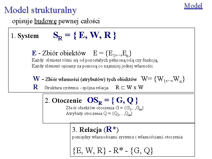 Model strukturalny opisuje budowę pewnej całości 1. System SR = { E, W, R