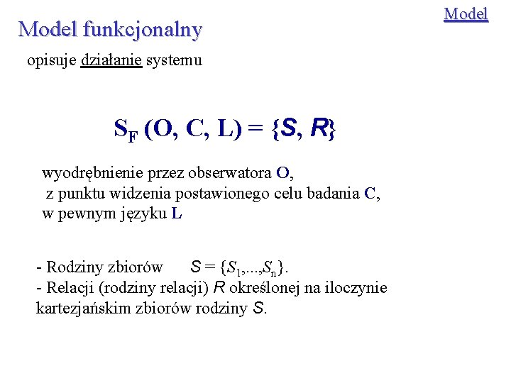 Model funkcjonalny opisuje działanie systemu SF (O, C, L) = {S, R} wyodrębnienie przez