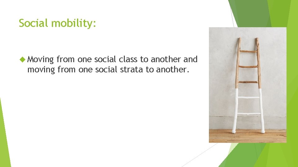 Social mobility: Moving from one social class to another and moving from one social