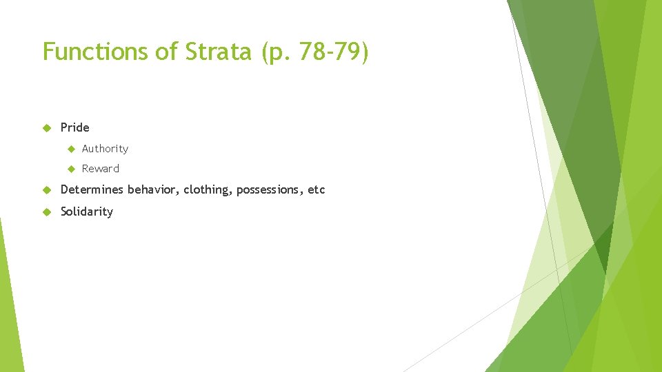 Functions of Strata (p. 78 -79) Pride Authority Reward Determines behavior, clothing, possessions, etc