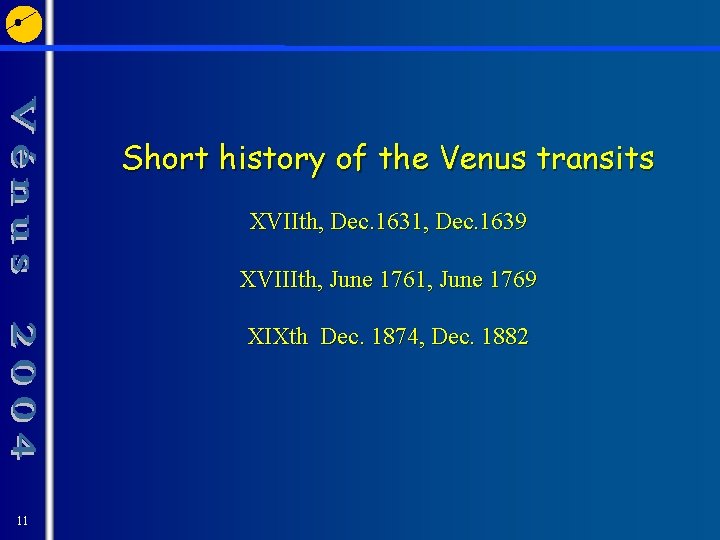 Short history of the Venus transits XVIIth, Dec. 1631, Dec. 1639 XVIIIth, June 1761,