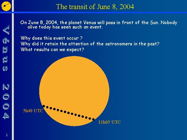 The transit of June 8, 2004 On June 8, 2004, the planet Venus will