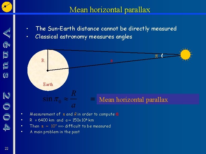 Mean horizontal parallax • • The Sun-Earth distance cannot be directly measured Classical astronomy