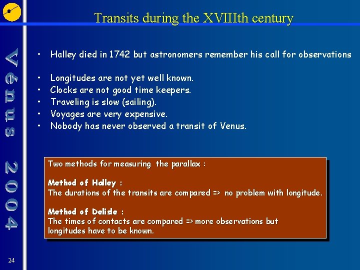 Transits during the XVIIIth century • Halley died in 1742 but astronomers remember his