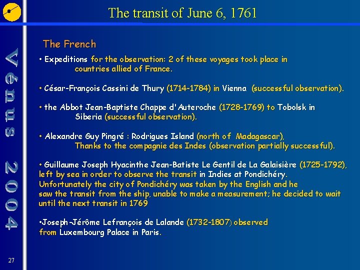 The transit of June 6, 1761 The French • Expeditions for the observation: 2