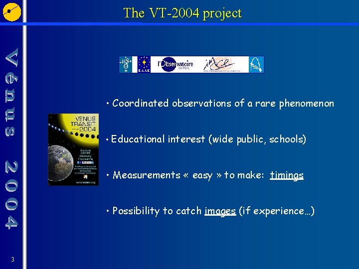 The VT-2004 project • Coordinated observations of a rare phenomenon • Educational interest (wide