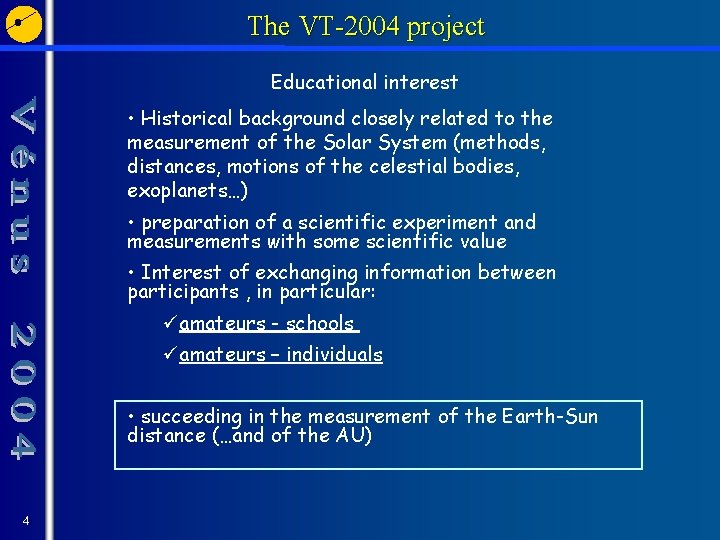 The VT-2004 project Educational interest • Historical background closely related to the measurement of