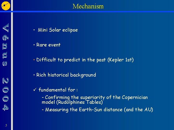 Mechanism • Mini Solar eclipse • Rare event • Difficult to predict in the