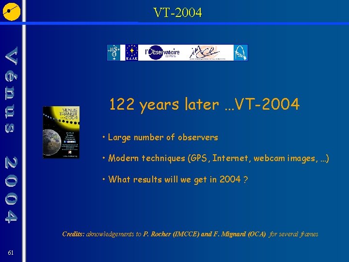 VT-2004 122 years later …VT-2004 • Large number of observers • Modern techniques (GPS,