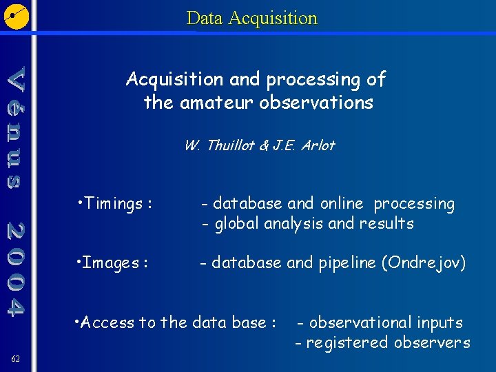 Data Acquisition and processing of the amateur observations W. Thuillot & J. E. Arlot