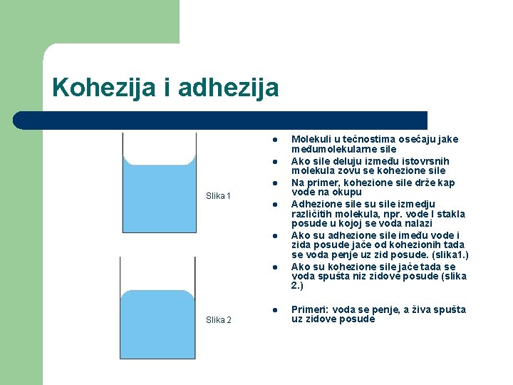 Kohezija i adhezija l l l Slika 1 l l Slika 2 Molekuli u Kohezija i adhezija l l l Slika 1 l l Slika 2 Molekuli u