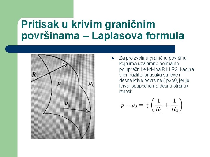 Pritisak u krivim graničnim površinama – Laplasova formula l Za proizvoljnu graničnu površinu koja Pritisak u krivim graničnim površinama – Laplasova formula l Za proizvoljnu graničnu površinu koja